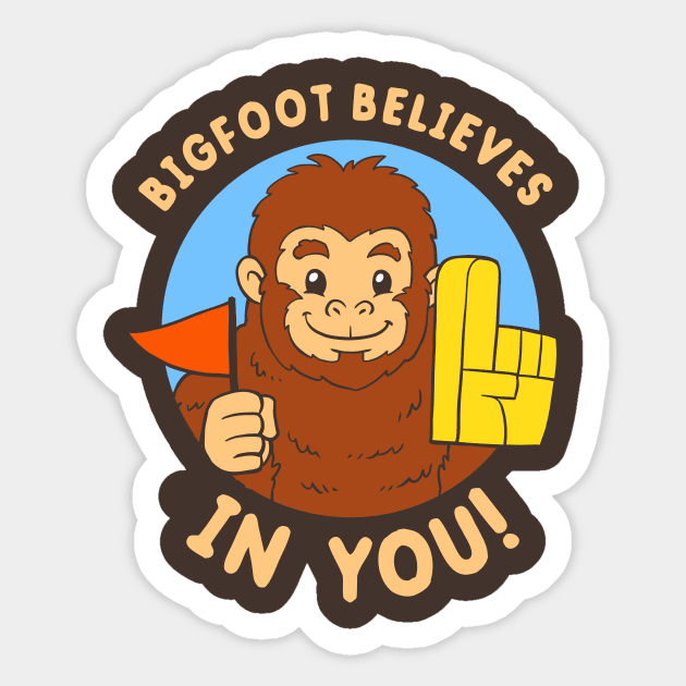 Bigfoot Believes In You Sticker by dumbshirts